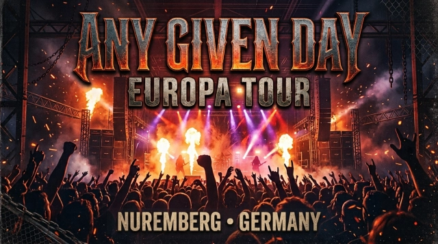Any Given Day – Europa Tour 2026 in Nürnberg (Z-Bau)