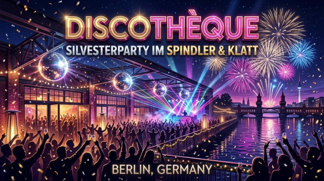DISCOTHÈQUE Silvesterparty 2026/27 – Spindler & Klatt Berlin