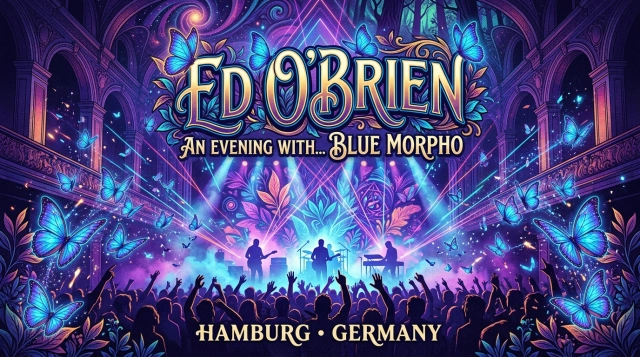 Ed O’Brien 2026 – An Evening With Blue Morpho in Hamburg