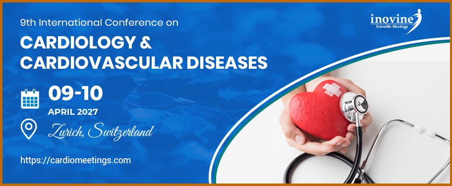 9th International Conference on Cardiology & Cardiovascular Diseases 2027 in Zürich